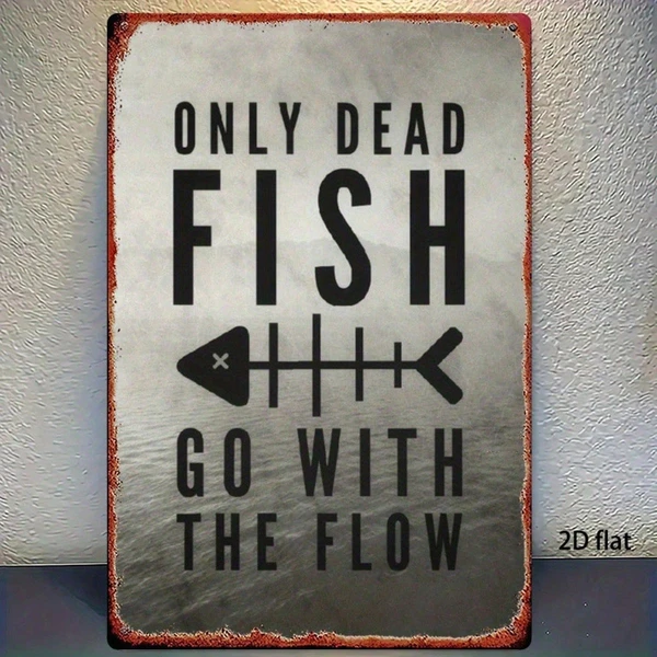 Letrero metálico vintage CIFbuy "Only Dead Fish Go With The Flow", 8x12 pulgadas, rústico.